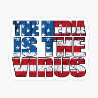 THE MEDIA IS THE REAL VIRUS