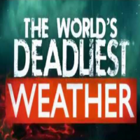 The Weather Channel Originals The World's Deadliest Weather