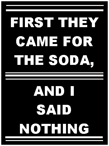 First they came for the soda