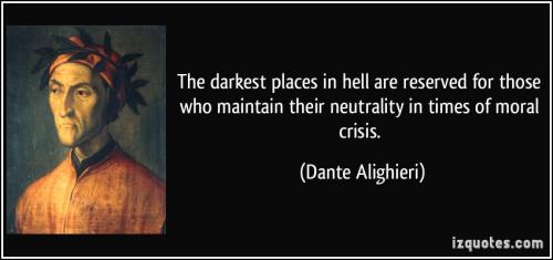 quote-the-darkest-places-in-hell-are-reserved-for-those-who-maintain-their-neutrality-in-times-of-moral-dante-alighieri-3074