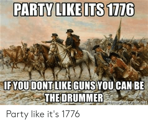 party-like-its-1776-ifyoudont-like-guns-you-can-be-65710266