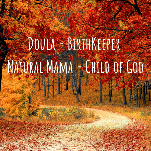 Doula - BirthKeeper  Natural Mama - Child of God