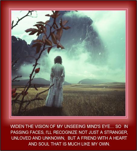 Widen the Vision of my unseeing mind's eye