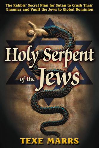 Texe Marrs Holy Serpent of the Jews 14089225_1667355990250245_3271681638590828128_n (1)