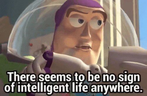 NO SIGN OF INTELLIGENT LIFE ANYWHERE