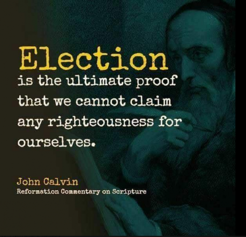 calvin election proof salvation righteousness