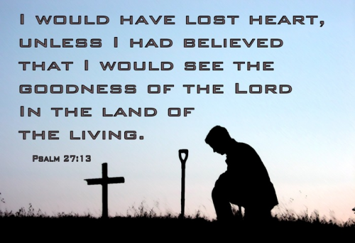 Psalm+27-13+Lose+Heart+Unless+I+Believed+In+The+Goodness+Of+God+blue