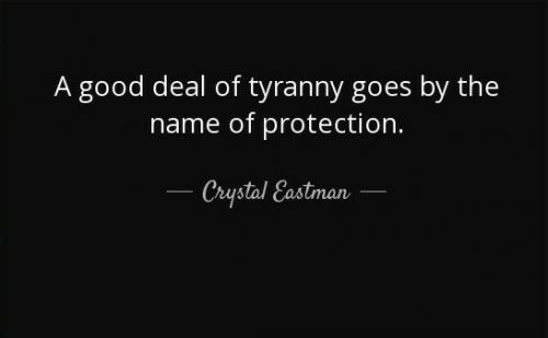 quote-a-good-deal-of-tyranny-goes-by-the-name-of-protection-crystal-eastman-8-53-85~3