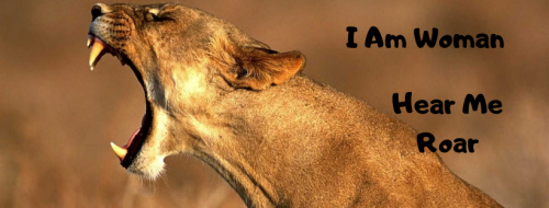 I Am Woman Hear Me Roar (1)