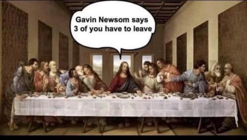 Lord's Supper - Gavin Newsom says 3 of you have to leave