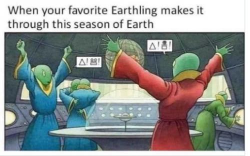 Funny meme favorite earthling makes it through season Minds