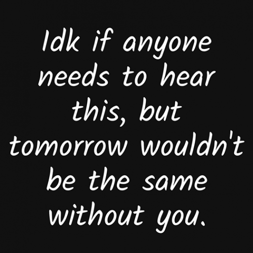 tomorrow wouldnt be the same