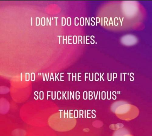 I dont do cospiracy theories