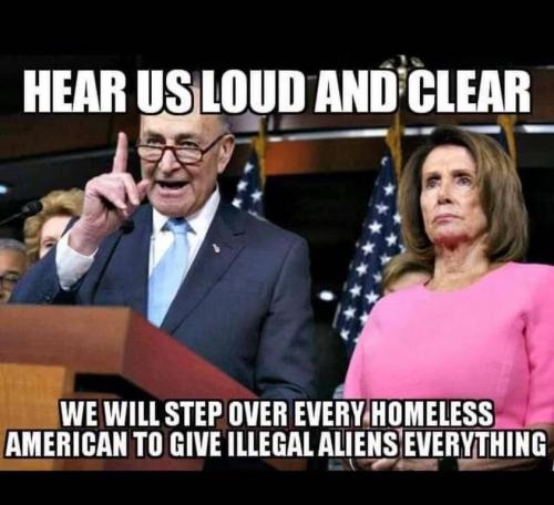 Hear Us Loud and Clear - step over homeless Americans to favor illegals - meme