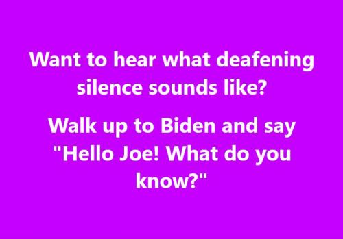 Biden Deafaning Silence