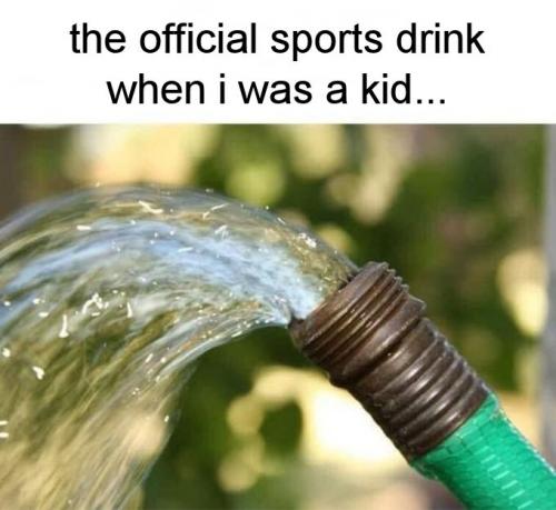 the official sports drink when i was a kid