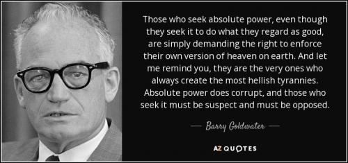 quote-those-who-seek-absolute-power-even-though-they-seek-it-to-do-what-they-regard-as-good-barry-goldwater-57-18-22