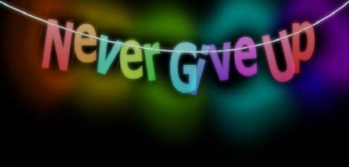 Never give up