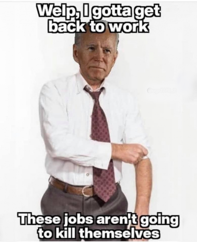 Biden - I gotta get back to work - meme 1