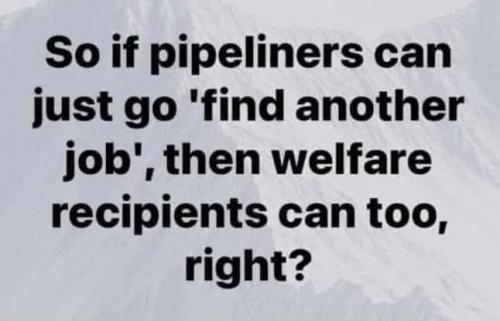 biden - pipeliners can find a new job - welfare can too