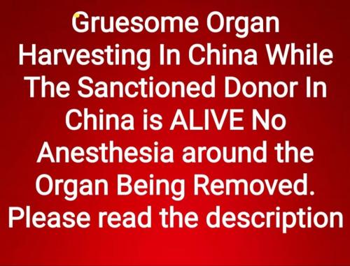 Inhumane, china's gruesome human organ harvesting trafficking