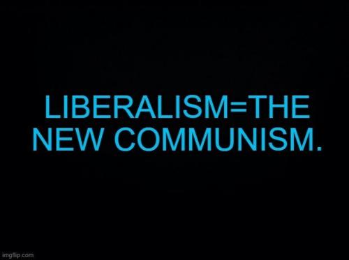 liberalism = communism