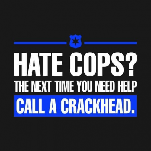 Hate Cops Call a Crackhead