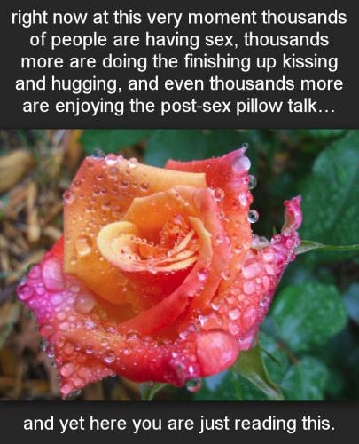 right now there are thousands of people having sex