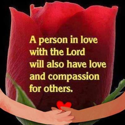 A Person in Love with the Lord Will Also Have Love and Compassion for Others