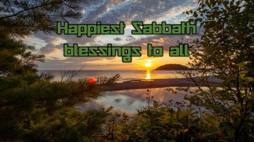 Happiest Sabbath blessings to all