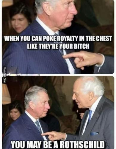 when you can poke royalty in the chest like they are your bitch rothschild