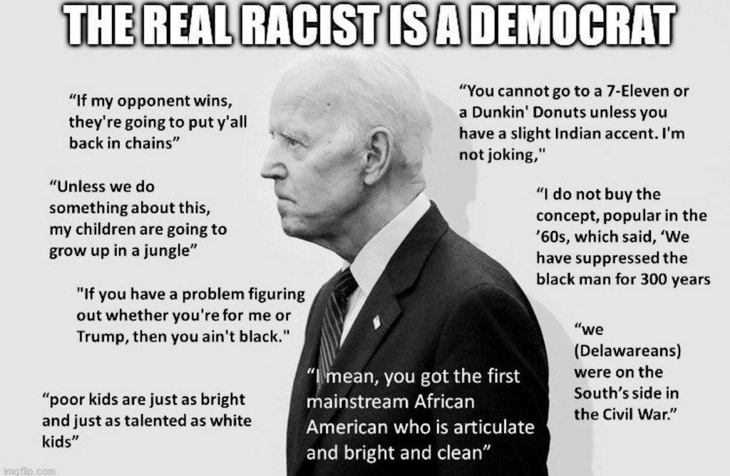 real racist is a democrat joe biden