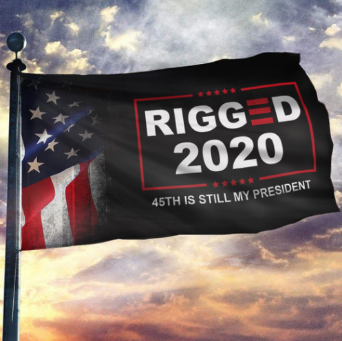 FLAG - Rigged 2020. 45th Is Still My President