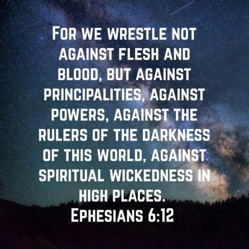 We Wrestle Not With Flesh and Blood...