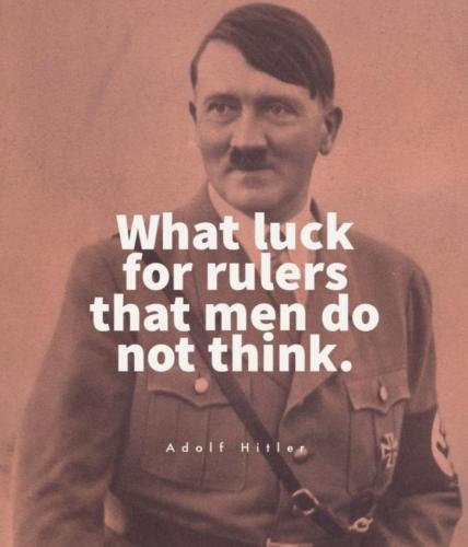 What luck for rulers that men do not think.