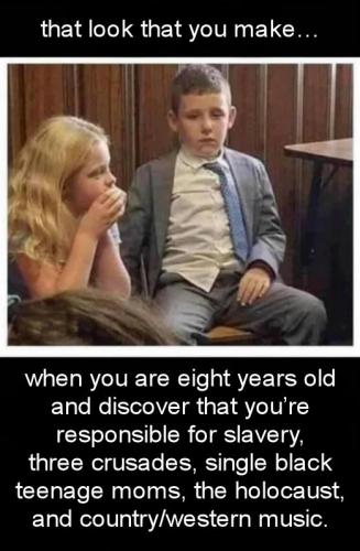 when you are eight years old and discover that youre responsible for slavery three crusades single black teenage moms the holocaust and countrywestern music