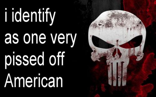 i identify as one very pissed off American