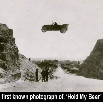 first known photograph of hold my beer