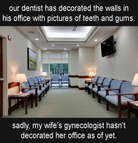 sadly my wifes gynecologist hasnt decorated