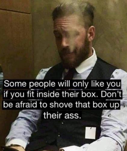 dont be afraid to shove that box up thier ass