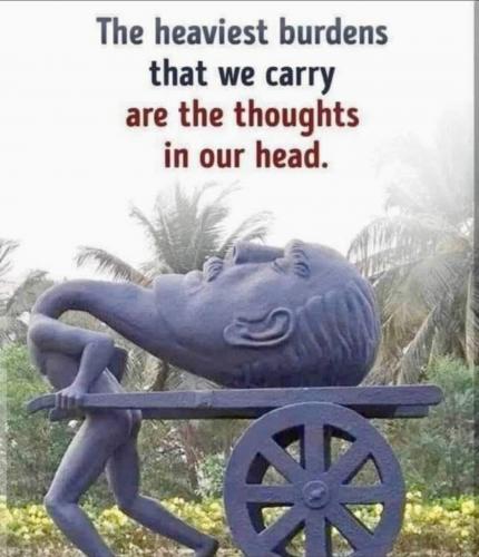Heaviest Burdens Are The Thoughts In Our Head