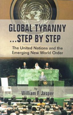 Global Tyranny_Step by Step - by William Jasper