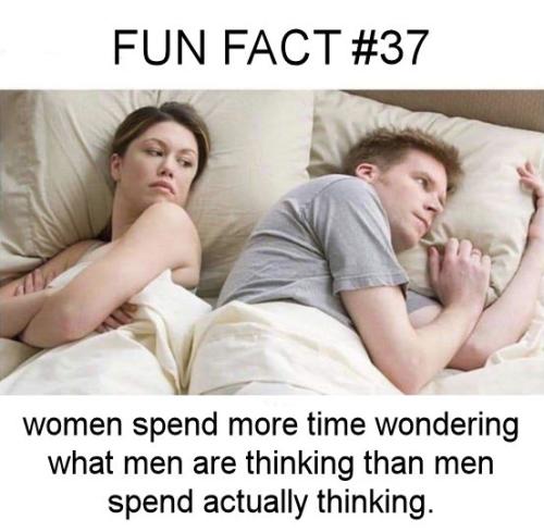 women spend more time wondering what men are thinking than men spend actually thinking