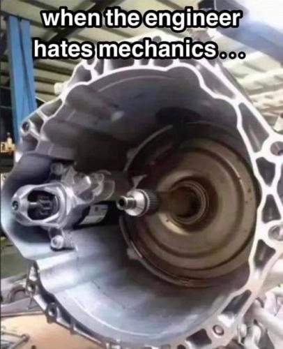 WHEN THE ENGINEER HATES MECHANICS