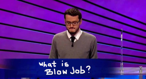 jeopardy final answer what is blow job