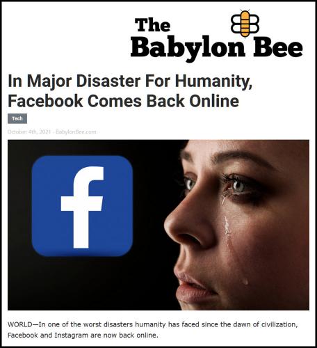 https://babylonbee.com/news/in-major-disaster-for-humanity-facebook-comes-back-online
