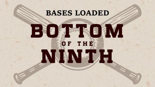 BOTTOM OF THE 9TH