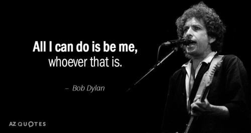 Quotation-Bob-Dylan-All-I-can-do-is-be-me-whoever-that-is-8-43-24