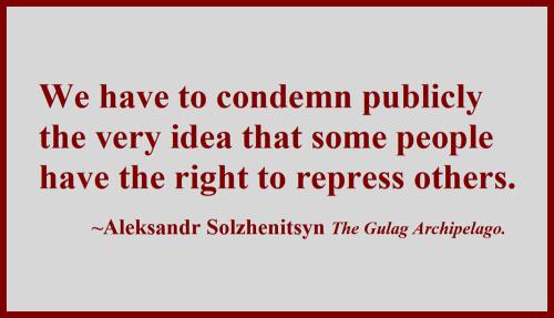 Solzhenitsyn-No right to repress