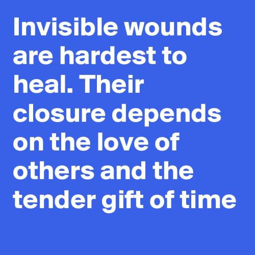 Invisible-wounds-are-hardest-to-heal-Their-closure